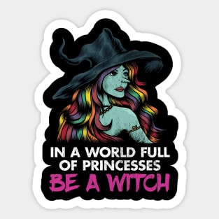 In a World Full of Princesses, Be a Witch Sticker